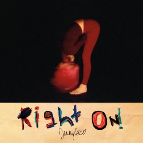 The image features a photograph of a person in a dimly lit setting, bent forward at the waist with their hands near their feet. The figure is wearing tight, dark clothing, and their pose creates a sense of motion or dance. Below the photograph is a beige-colored strip with the words "Right On!" written in a colorful, childlike font. Below that, the name "Jennylee" is handwritten with two small hearts next to it. The overall aesthetic is abstract, with a mix of darkness and playful text creating an intriguing visual contrast.