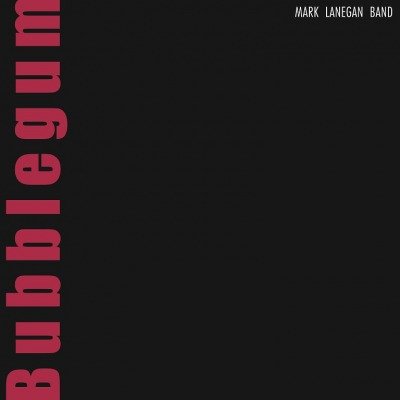 Mark Lanegan Band - Bubblegum - Mr Vinyl