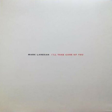 Mark Lanegan - I'll Take Care Of You