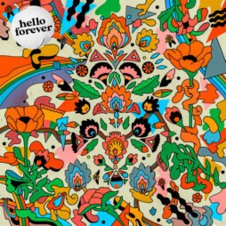 The image is the album cover for Hello Forever. The artwork is colorful and psychedelic, featuring a vibrant mix of flowers, leaves, and abstract shapes. The design has a lively, playful feel with bold outlines and bright colours, reminiscent of 1960s and 1970s psychedelic art. In the top left corner, there's a circle with the band name, "hello forever," in a simple black font.