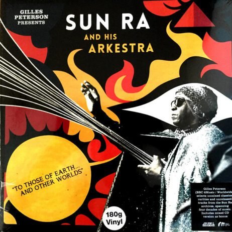 Gilles Peterson Presents Sun Ra And His Arkestra - To Those Of Earth... And Other Worlds (2LP)