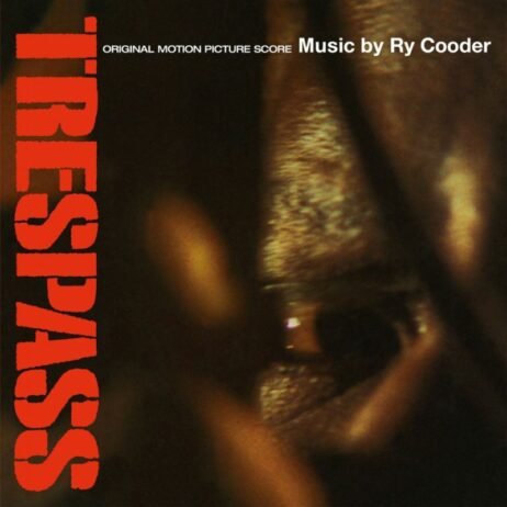 Ry Cooder - Trespass (Original Motion Picture Score) (Limited Edition)