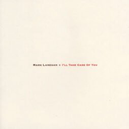 Mark Lanegan - I'll Take Care Of You