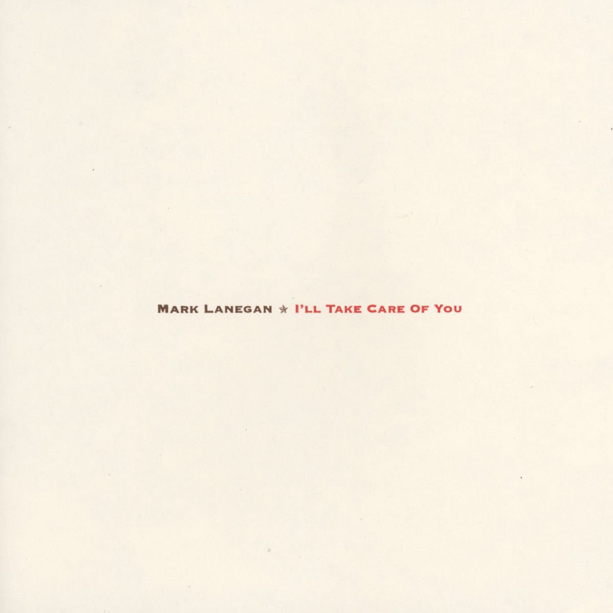 Mark Lanegan - I'll Take Care Of You