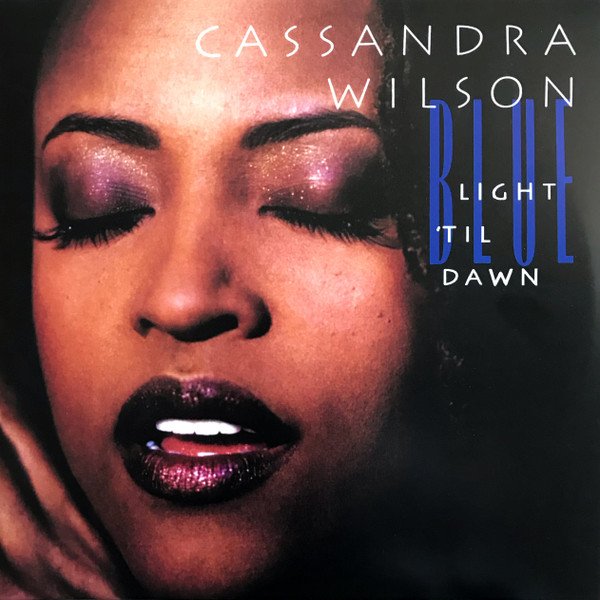Cassandra Wilson - Blue Light 'Til Dawn (2LP)