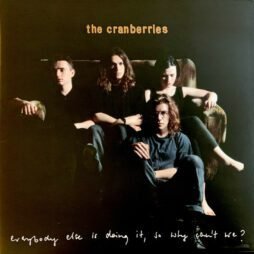 The Cranberries - Everybody Else Is Doing It, So Why Can't We?