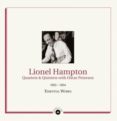 Lionel Hampton - Essential Works: 1953-1954 (Quintets and Quartets with Oscar Peterson)