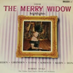 LehÃ¡r - Gueden âˆ™ Grunden âˆ™ Loose âˆ™ Kmentt âˆ™ Klein âˆ™ DÃ¶nch, Robert Stolz, The Vienna State Opera Chorus And Orchestra - The Merry Widow - Highlights (G+/VG)