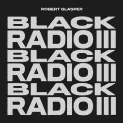 Robert Glasper - Black Radio III (2LP)