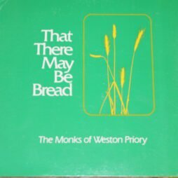 The Monks Of Weston Priory - That There May Be Bread (VG)