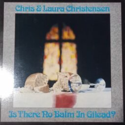 Chris Christensen And Laura Christensen - Is There No Balm In Gilead (G+/VG+)