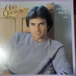 Chris Christian - Love Them While We Can (G+/VG+)