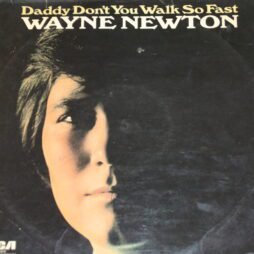Wayne Newton - Daddy Don't You Walk So Fast (G+)
