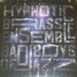 Hypnotic Brass Ensemble - Bad Boys Of Jazz (Sealed) (2LP)