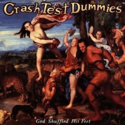 Crash Test Dummies - God Shuffled His Feet