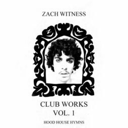 Zach Witness - Club Works Vol. 1 (Hood House Hymns)