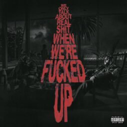 Bas - We Only Talk About Real Shit When We're Fucked Up (2LP)