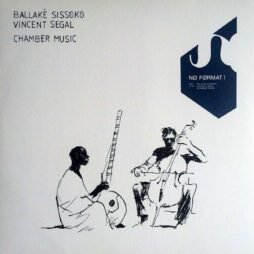 Ballaké Sissoko - Vincent Segal - Chamber Music