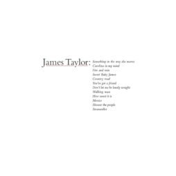 This is the album cover for James Taylor - James Taylor's Greatest Hits. It has a white background with the artist name and song titles in the middle.