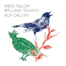 Piers Faccini, Ballaké  Sissoko - Our Calling