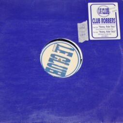 Club Robbers - Honey, Ride This! (12")