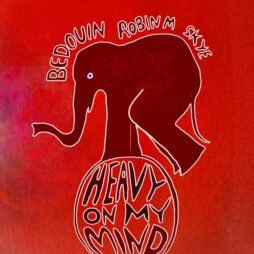Bedouin, Robin M, Skye - Heavy On My Mind