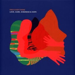 Fred Everything - Love, Care, Kindness & Hope