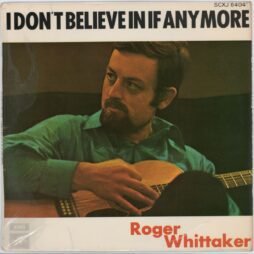Roger Whittaker - I Don't Believe In If Anymore (G+)