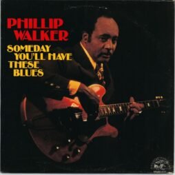 Phillip Walker - Someday You'll Have These Blues (VG)