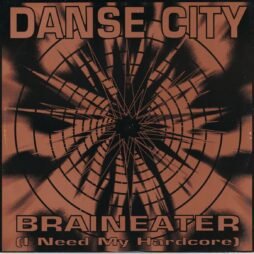Danse City - Braineater (I Need My Hardcore) (VG+)