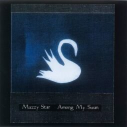Mazzy Star - Among My Swan