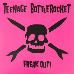 Teenage Bottlerocket - Freak Out!