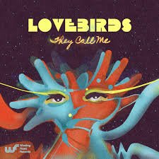 Lovebirds - They Call Me