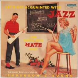The Jimmy Rowles Sextet - Let's Get Acquainted With Jazz ...For People Who Hate Jazz! (G+)