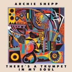 Archie Shepp - There's A Trumpet In My Soul
