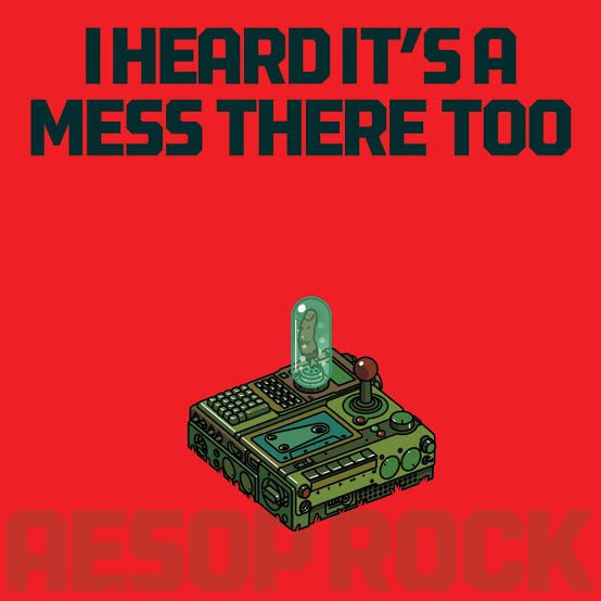 Aesop Rock - I Heard It's A Mess There Too