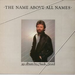 Chuck Girard - The Name Above All Names (VG+)