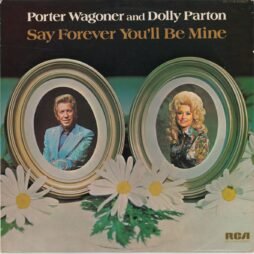 Porter Wagoner and Dolly Parton - Say Forever You'll Be Mine (VG/G+)
