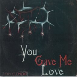 Kim Clement - You Gave Me Love (VG)