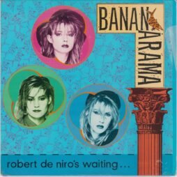 Bananarama - Robert De Niro's Waiting (VG+)