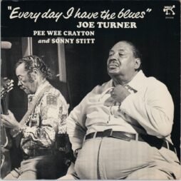 Joe Turner - Pee Wee Crayton And Sonny Stitt - Everyday I Have The Blues (VG/G+)