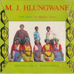 M.J. Hlungwane "The Man", Sa Mpfumo Sisters - Shivavula No5 - N' Wavukwele (VG+)