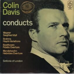 Colin Davis Conducts Sinfonia Of London - Wagner Siegfried Idyll / Brahms Haydn Variations / Beethoven Fidelio Overture / Mendelssohn Hebrides Overture (G+/VG)