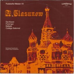 A. Glasunow / Nürnberger Symphoniker , Dirigent Heinz Freudenthal - Der Kreml / Fürst Igor / Ballade / Cortège Solonnel (VG+/G+)
