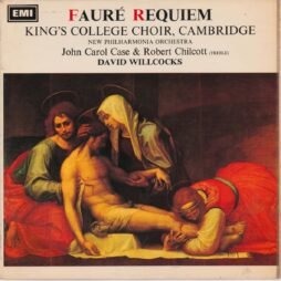 Fauré, King's College Choir, Cambridge, New Philharmonia Orchestra, John Carol Case, Robert Chilcott, David Willcocks - Requiem (G+)